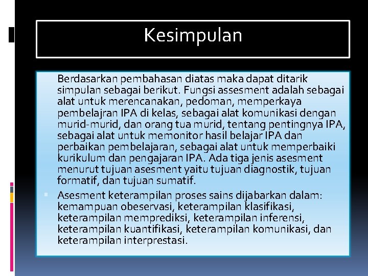 Kesimpulan Berdasarkan pembahasan diatas maka dapat ditarik simpulan sebagai berikut. Fungsi assesment adalah sebagai