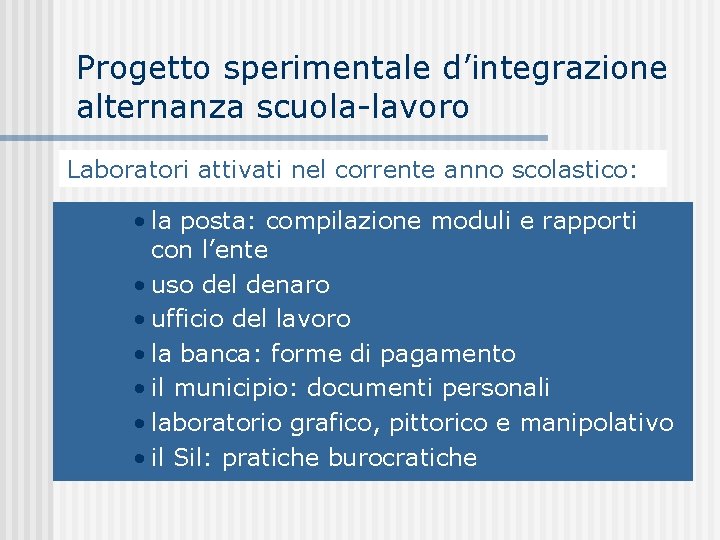 Progetto sperimentale d’integrazione alternanza scuola-lavoro Laboratori attivati nel corrente anno scolastico: • la posta: