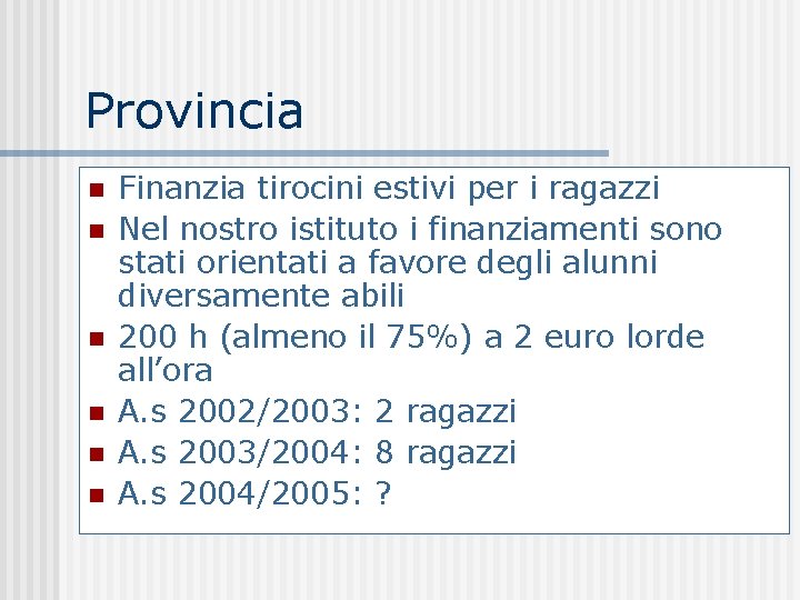 Provincia n n n Finanzia tirocini estivi per i ragazzi Nel nostro istituto i