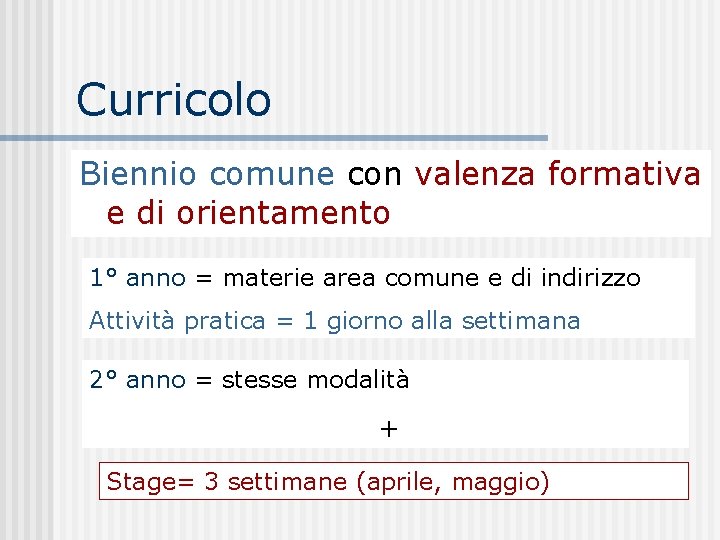 Curricolo Biennio comune con valenza formativa e di orientamento 1° anno = materie area