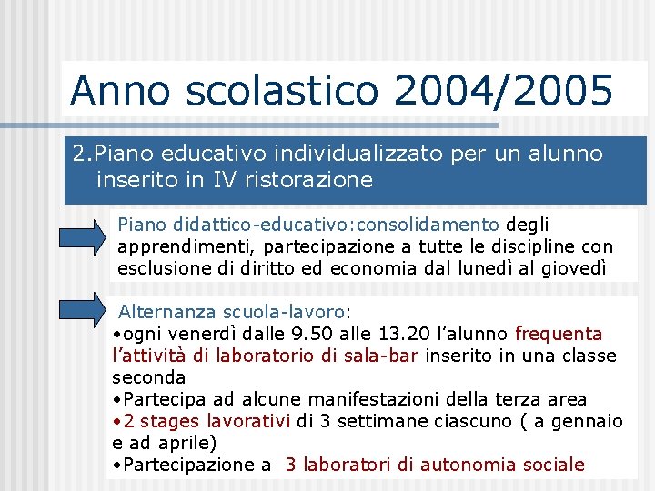 Anno scolastico 2004/2005 2. Piano educativo individualizzato per un alunno inserito in IV ristorazione