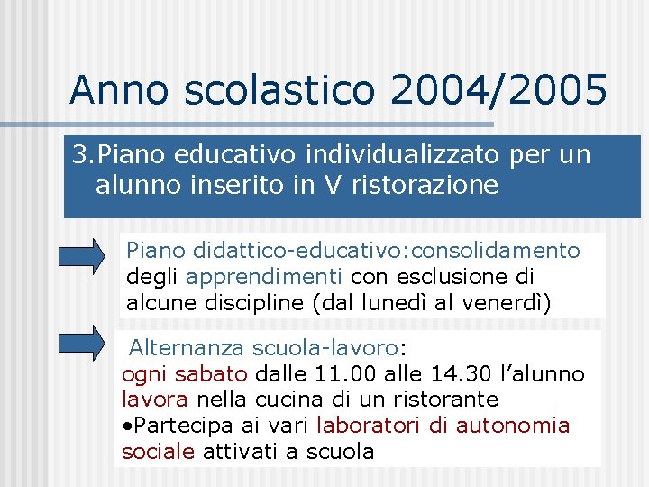 Anno scolastico 2004/2005 3. Piano educativo individualizzato per un alunno inserito in V ristorazione