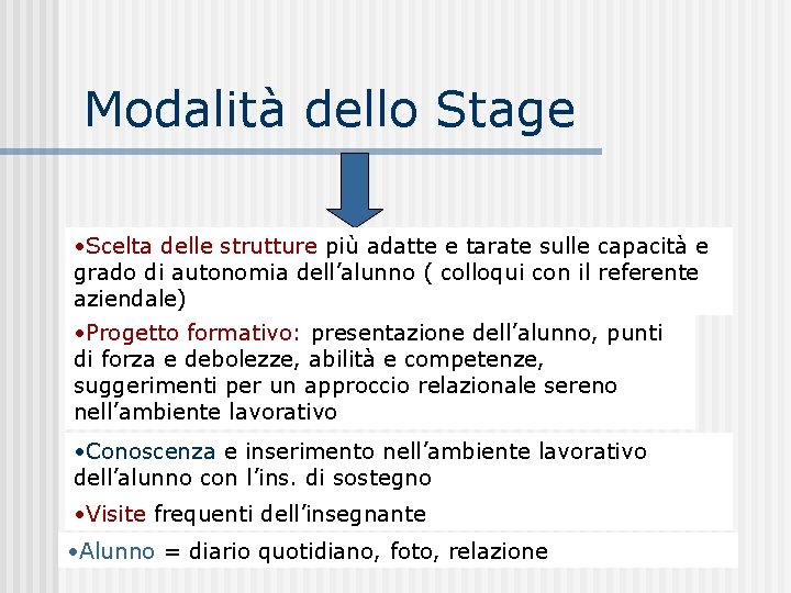 Modalità dello Stage • Scelta delle strutture più adatte e tarate sulle capacità e