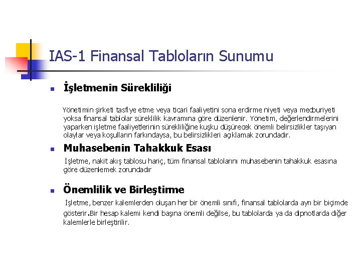 IAS-1 Finansal Tabloların Sunumu n İşletmenin Sürekliliği Yönetimin şirketi tasfiye etme veya ticari faaliyetini