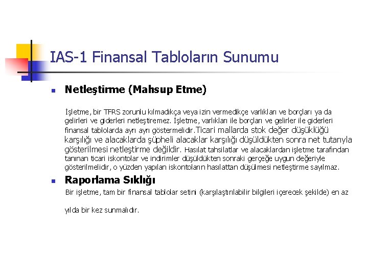 IAS-1 Finansal Tabloların Sunumu n Netleştirme (Mahsup Etme) İşletme, bir TFRS zorunlu kılmadıkça veya