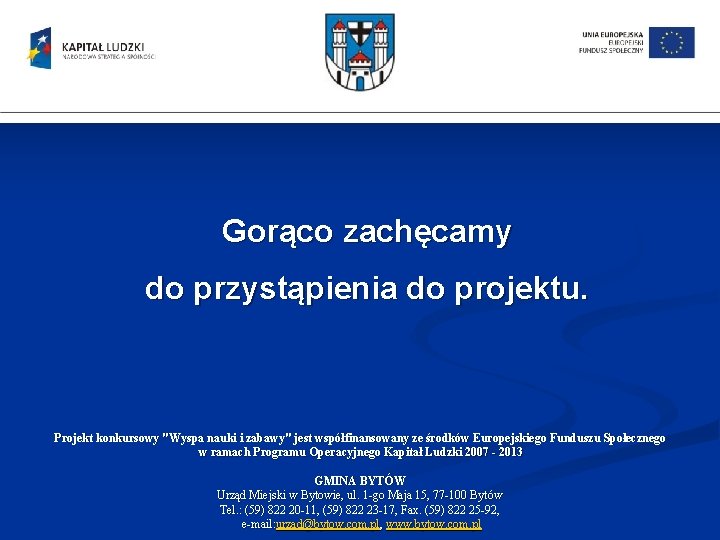 Gorąco zachęcamy do przystąpienia do projektu. Projekt konkursowy "Wyspa nauki i zabawy" jest współfinansowany