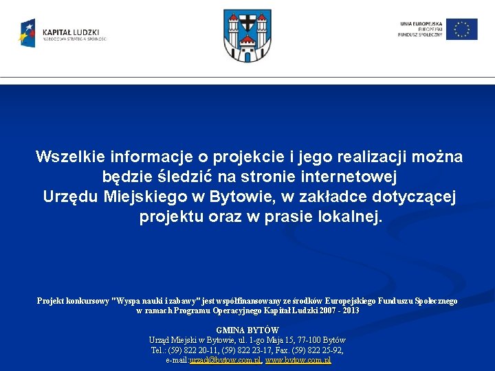 Wszelkie informacje o projekcie i jego realizacji można będzie śledzić na stronie internetowej Urzędu