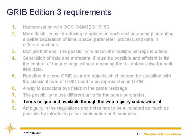 GRIB Edition 3 requirements 1. 2. 3. 4. 5. 6. 7. 8. 9. Harmonisation