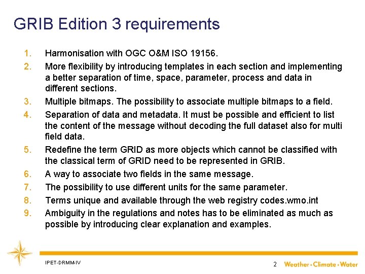 GRIB Edition 3 requirements 1. 2. 3. 4. 5. 6. 7. 8. 9. Harmonisation