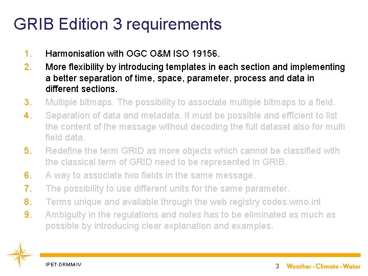 GRIB Edition 3 requirements 1. 2. 3. 4. 5. 6. 7. 8. 9. Harmonisation