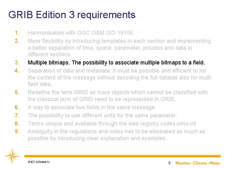 GRIB Edition 3 requirements 1. 2. 3. 4. 5. 6. 7. 8. 9. Harmonisation