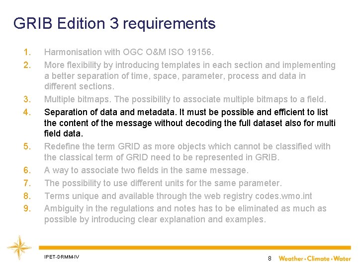 GRIB Edition 3 requirements 1. 2. 3. 4. 5. 6. 7. 8. 9. Harmonisation