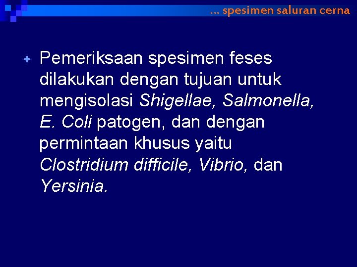 … spesimen saluran cerna ª Pemeriksaan spesimen feses dilakukan dengan tujuan untuk mengisolasi Shigellae,