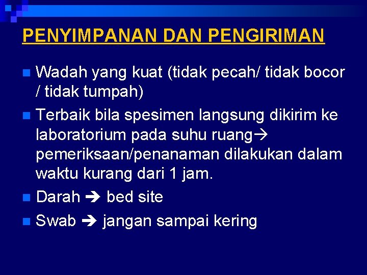 PENYIMPANAN DAN PENGIRIMAN Wadah yang kuat (tidak pecah/ tidak bocor / tidak tumpah) n