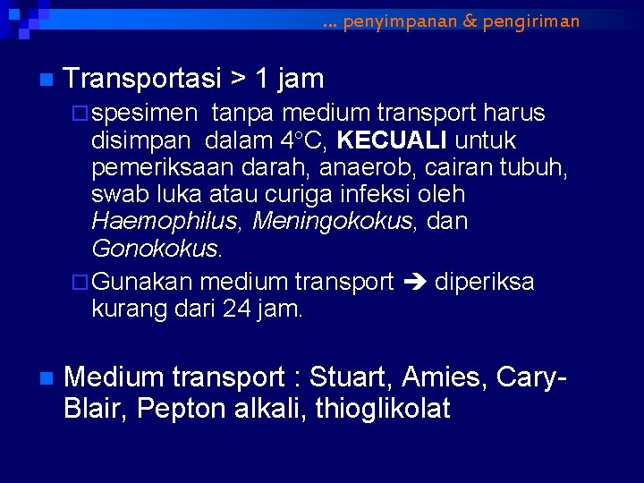 … penyimpanan & pengiriman n Transportasi > 1 jam ¨ spesimen tanpa medium transport