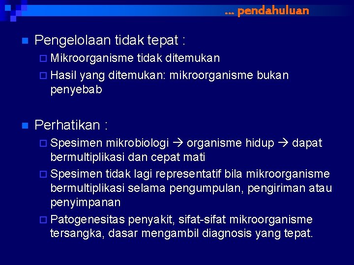 … pendahuluan n Pengelolaan tidak tepat : ¨ Mikroorganisme tidak ditemukan ¨ Hasil yang