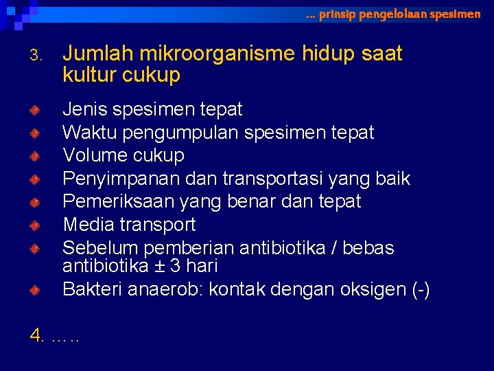 … prinsip pengelolaan spesimen 3. Jumlah mikroorganisme hidup saat kultur cukup Jenis spesimen tepat