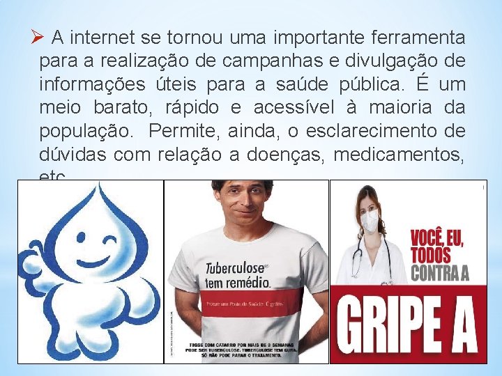 Ø A internet se tornou uma importante ferramenta para a realização de campanhas e