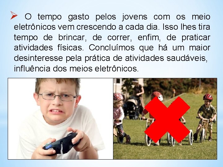 Ø O tempo gasto pelos jovens com os meio eletrônicos vem crescendo a cada