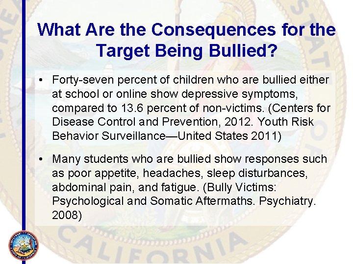 What Are the Consequences for the Target Being Bullied? • Forty-seven percent of children