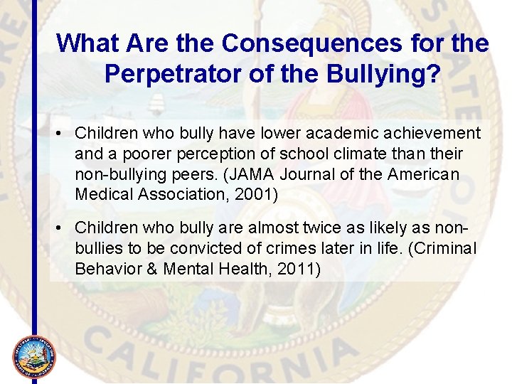 What Are the Consequences for the Perpetrator of the Bullying? • Children who bully