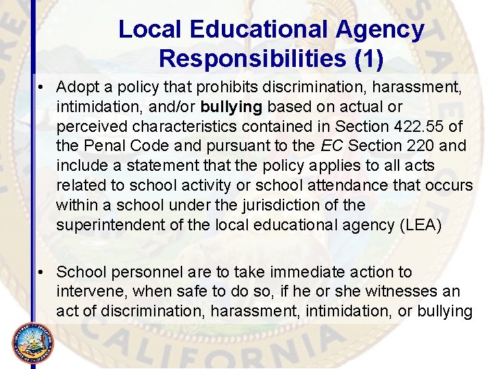 Local Educational Agency Responsibilities (1) • Adopt a policy that prohibits discrimination, harassment, intimidation,