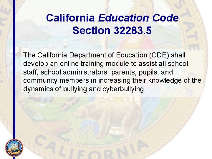 California Education Code Section 32283. 5 The California Department of Education (CDE) shall develop