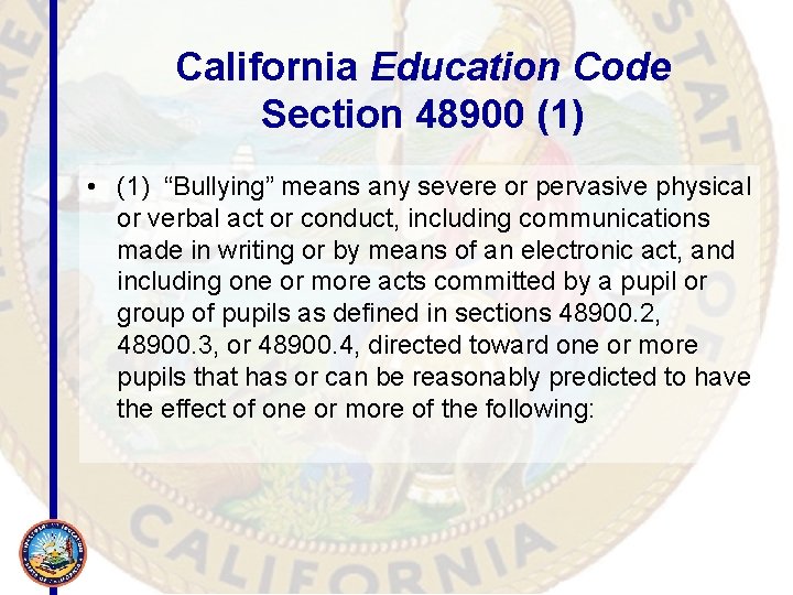 California Education Code Section 48900 (1) • (1) “Bullying” means any severe or pervasive