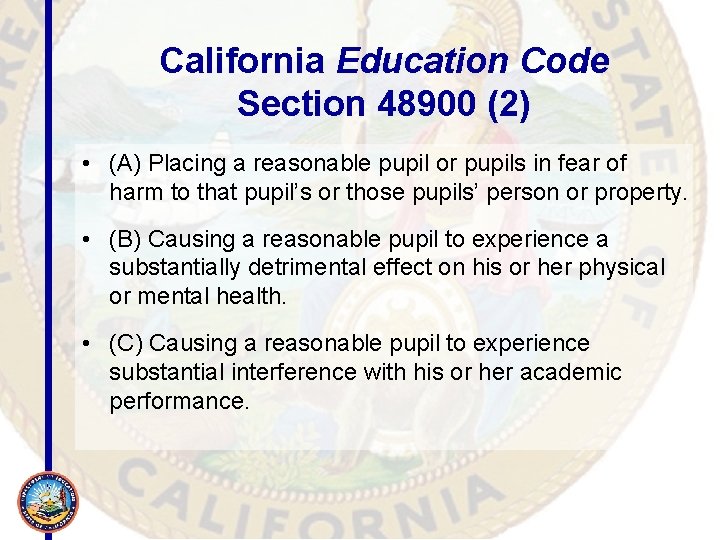 California Education Code Section 48900 (2) • (A) Placing a reasonable pupil or pupils