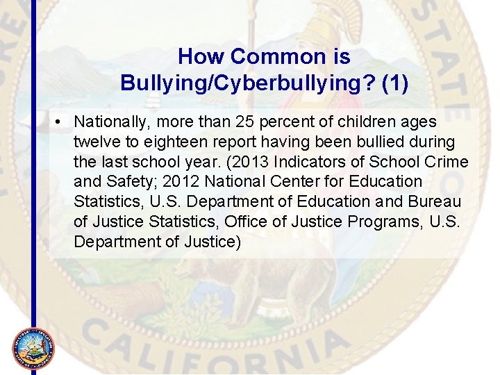 How Common is Bullying/Cyberbullying? (1) • Nationally, more than 25 percent of children ages