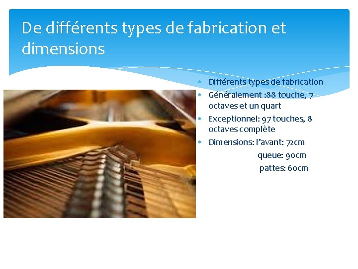 De différents types de fabrication et dimensions Différents types de fabrication Généralement : 88
