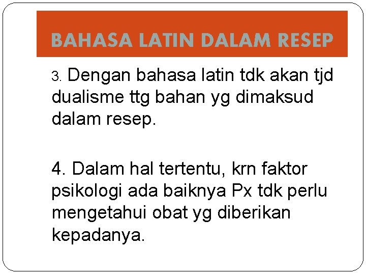 BAHASA LATIN DALAM RESEP 3. Dengan bahasa latin tdk akan tjd dualisme ttg bahan