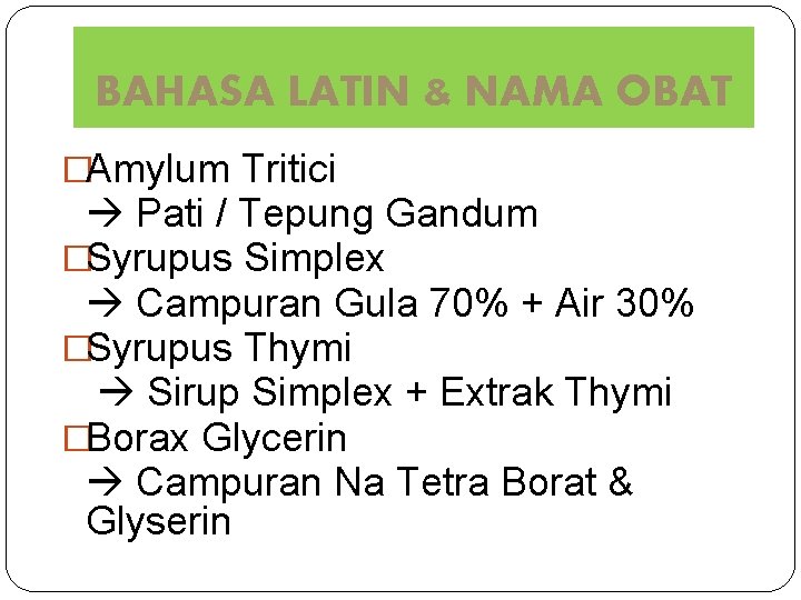 BAHASA LATIN & NAMA OBAT �Amylum Tritici Pati / Tepung Gandum �Syrupus Simplex Campuran
