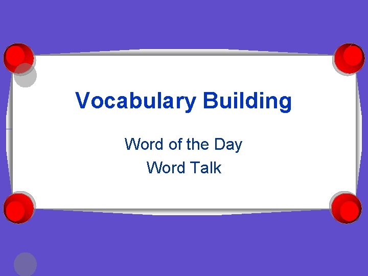 Vocabulary Building Word of the Day Word Talk 