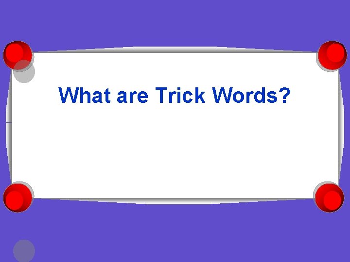 What are Trick Words? 