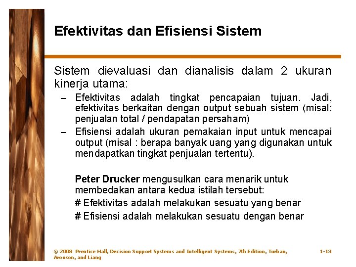 Efektivitas dan Efisiensi Sistem dievaluasi dan dianalisis dalam 2 ukuran kinerja utama: – Efektivitas