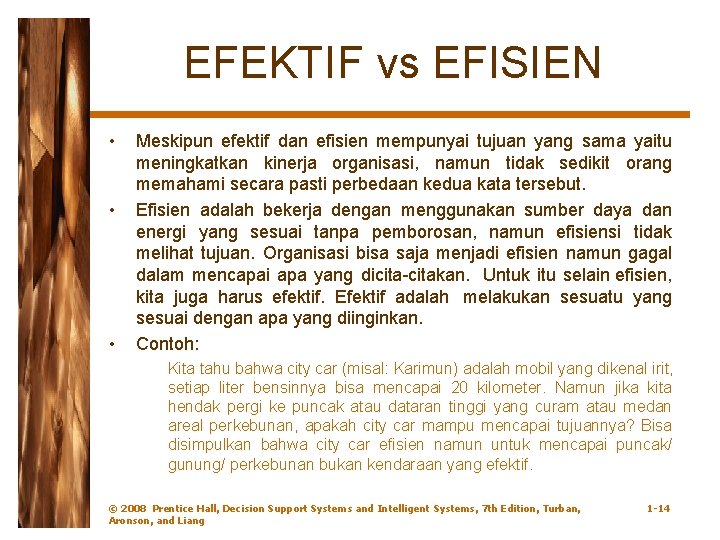 EFEKTIF vs EFISIEN • • • Meskipun efektif dan efisien mempunyai tujuan yang sama