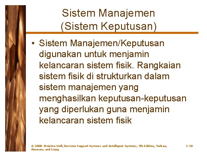 Sistem Manajemen (Sistem Keputusan) • Sistem Manajemen/Keputusan digunakan untuk menjamin kelancaran sistem fisik. Rangkaian