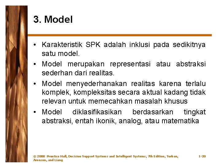 3. Model • Karakteristik SPK adalah inklusi pada sedikitnya satu model. • Model merupakan