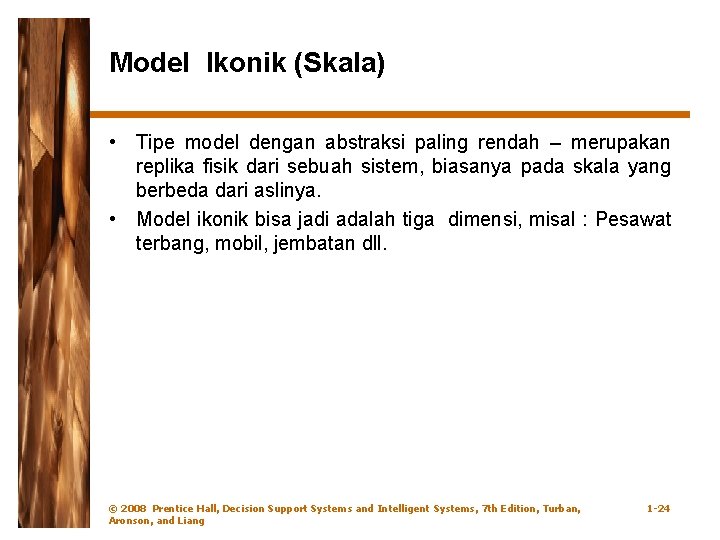 Model Ikonik (Skala) • Tipe model dengan abstraksi paling rendah – merupakan replika fisik