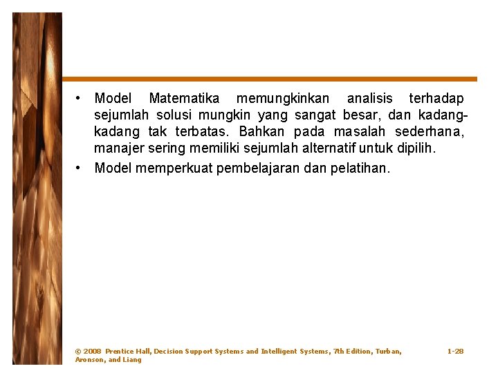  • Model Matematika memungkinkan analisis terhadap sejumlah solusi mungkin yang sangat besar, dan