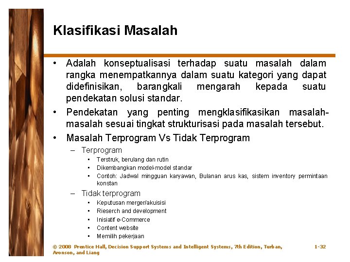 Klasifikasi Masalah • Adalah konseptualisasi terhadap suatu masalah dalam rangka menempatkannya dalam suatu kategori