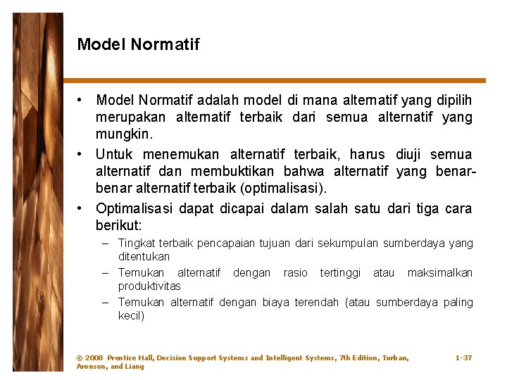 Model Normatif • Model Normatif adalah model di mana alternatif yang dipilih merupakan alternatif