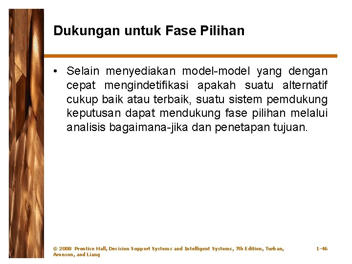 Dukungan untuk Fase Pilihan • Selain menyediakan model-model yang dengan cepat mengindetifikasi apakah suatu