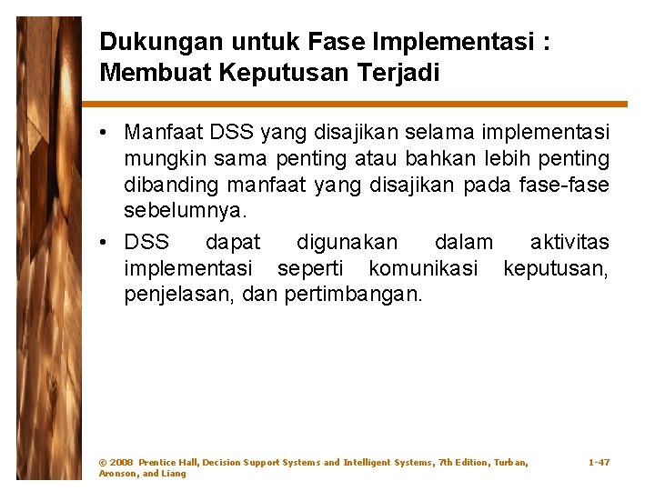 Dukungan untuk Fase Implementasi : Membuat Keputusan Terjadi • Manfaat DSS yang disajikan selama