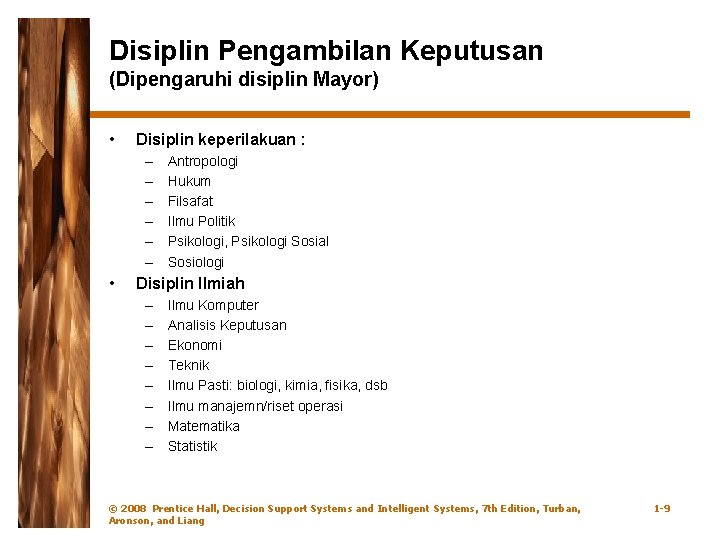 Disiplin Pengambilan Keputusan (Dipengaruhi disiplin Mayor) • Disiplin keperilakuan : – – – •