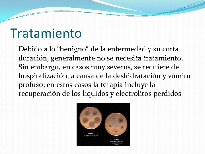 Tratamiento Debido a lo “benigno” de la enfermedad y su corta duración, generalmente no