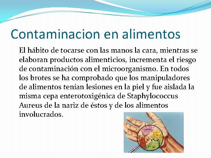 Contaminacion en alimentos El hábito de tocarse con las manos la cara, mientras se