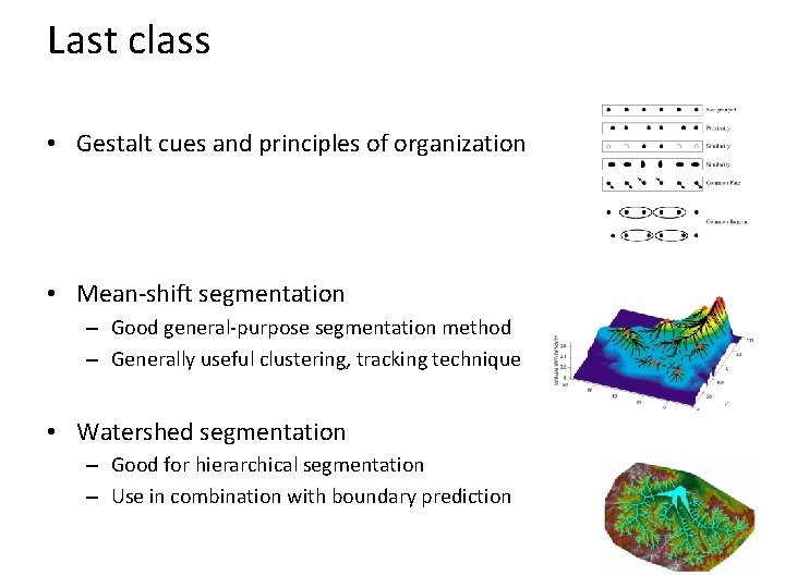 Last class • Gestalt cues and principles of organization • Mean-shift segmentation – Good