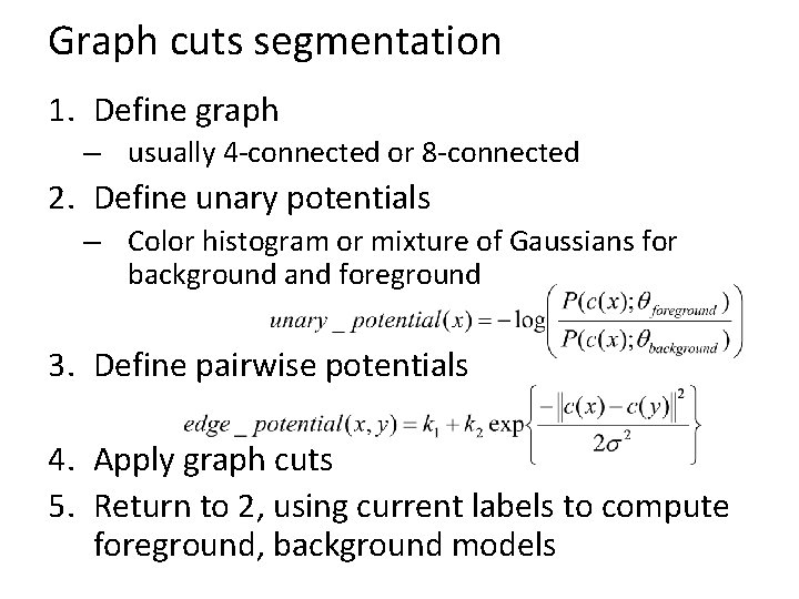 Graph cuts segmentation 1. Define graph – usually 4 -connected or 8 -connected 2.